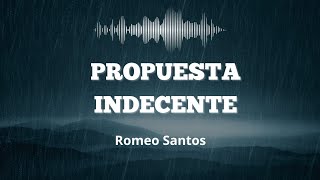 Propuesta Indecente  Romeo Santos LetraLyrics [upl. by Javed]