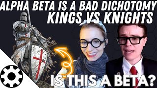 Alpha Beta is a Bad Dichotomy Kings vs Knights [upl. by Jammin]