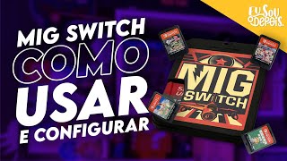 MIG SWITCH PRIMEIROS PASSOS DE COMO CONFIGURAR E USAR [upl. by Chitkara]