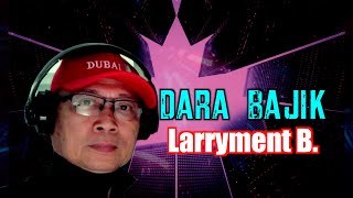 Dara Bajik  Larryment B Karaoke [upl. by Colet]