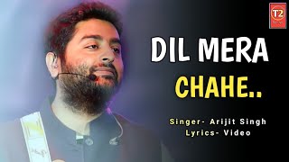 Dil Mera ChaheYuhi nhi tujhpe Dil ye Fida Hai Lyrics  Arijit Singh  Manish Sharma [upl. by Iormina]