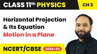 Horizontal Projection amp Its Equation  Motion in a Plane  Class 11 Physics Chapter 3  CBSE 202425 [upl. by Iznil]