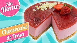 CHEESECAKE DE FRESA  SIN HORNO  Quiero Cupcakes [upl. by Neddie845]