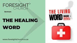 The Living Word 5  The Healing Word  Foresight Church w Chris Zeelie [upl. by Hsatan]