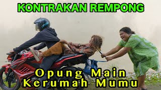 OPPUNG MAIN KERUMAH MUMU  KONTRAKAN REMPONG EPISODE 867 [upl. by Gothard739]