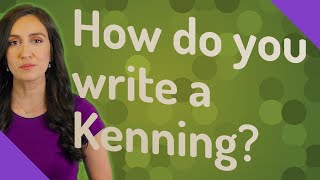 How do you write a Kenning [upl. by Doowle]