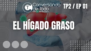 El HIGADO GRASO TRATAMIENTO Y CURA Conversado de Todo T2 Ep 01 [upl. by Yorled66]