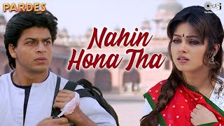 Nahin Hona Tha  Pardes  Shah Rukh Khan  Mahima  Alka Yagnik  Udit Narayan 90s Hit Songs [upl. by Letsyrhc661]