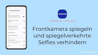 Frontkamera spiegeln und spiegelverkehrte Selfies verhindern  Samsung Android 14  One UI 6 [upl. by Eiryk]