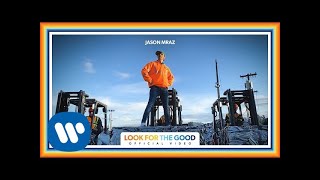 Jason Mraz  Look For The Good Official Video [upl. by Suirrad438]