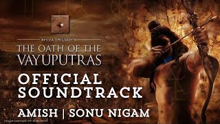 Rediscover The Oath of The Vayuputras Official Soundtrack  Shiva Trilogy  Amish  Sonu Nigam [upl. by Abocaj]