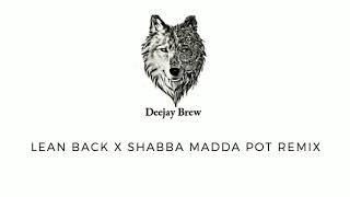 DJ Puffy  Lean Back x Shabba Madda Pot Remix [upl. by Vories]