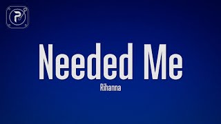 Rihanna  Needed Me Lyrics [upl. by Francis529]