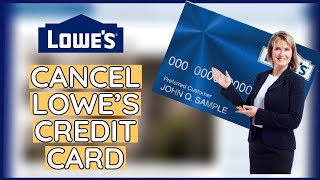 How to Cancel Lowes Credit Card 2024 [upl. by Anaihk]