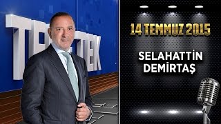 Teke Tek quotHDP Eş Genel Başkanı Selahattin Demirtaşquot 14 Temmuz 2015 [upl. by Mccafferty802]