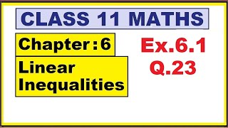 Maths 11 Ex61 Q23  Ch6 Linear Inequalities  Ncert  cbse [upl. by Trebo]