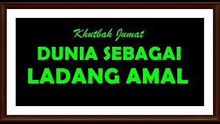 Khutubah Jumat Dunia sebagai ladang amal [upl. by Aloin]