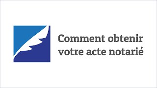 Comment obtenir votre acte notarié [upl. by Ahcropal]