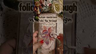 AUTUM MUSHROOM FOLIO FLIP THROUGH JUNK JOURNALASMRFree printables asmrjournalwithme flipthrough [upl. by Enajaras988]