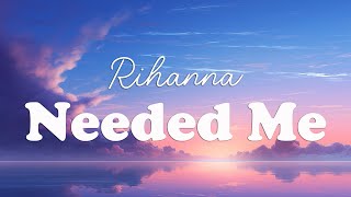 Rihanna  Needed Me Lyrics [upl. by Mallin]