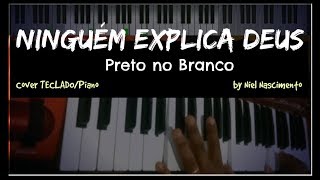 🎹 Ninguém Explica Deus  Preto no Branco Niel Nascimento  Piano Cover [upl. by Safko943]