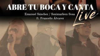 Abre Tu Boca Y Canta Live Emanuel Sánchez amp Sonimarleen Sosa Feat Francelis Álvarez [upl. by Ot]