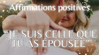 🎧☀️ AFFIRMATIONS POSITIVES  Je suis celle que tu as épousée 💍❤️‍🔥 [upl. by Inavoig]