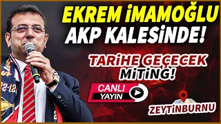 Ekrem İmamoğlundan AKP kalesi Zeytinburnunda tarihe geçecek miting canlıyayın [upl. by Novi]