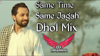 Same Time Same Jagah  Dhol Mix  DJ Himanshu Beats [upl. by Gala]