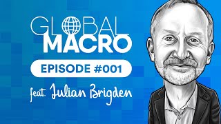 Global Macro Podcast 001  feat Julian Brigden [upl. by Laamak]