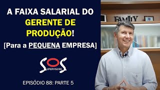 O SALÁRIO DO GERENTE DE PRODUÇÃO PARA A PEQUENA EMPRESA [upl. by Eidnarb]