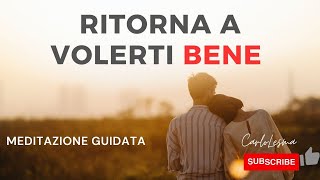 Ritorna a Volerti Bene  Audio di meditazione guidato [upl. by Westberg]