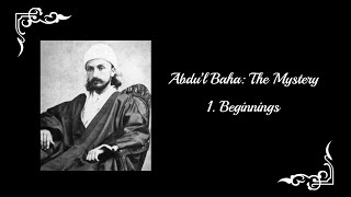 AbdulBaha The Mystery  Part 1 Beginnings [upl. by Phenice]