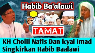 BAALAWI MAKIN TERJEPIT  KH CHOLIL NAFIS amp KYAI IMAD BUNGKAM BACOT HABIB BAALAWI [upl. by Nanda820]