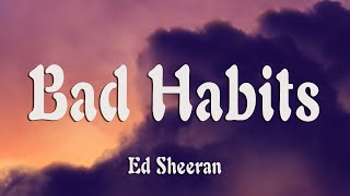 Ed Sheeran  Bad Habits Lyrics [upl. by Ennalorac]