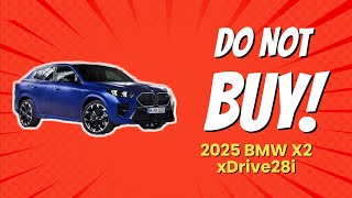 2025 BMW X2 xDrive28i  7 Reasons NOT to Buy 🚫💔 [upl. by Germain632]