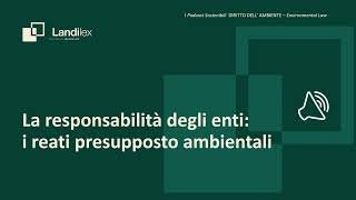 La responsabilità degli enti i reati presupposto ambientali [upl. by Geirk]