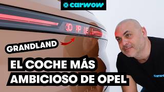 HASTA 700 KM de AUTONOMíA EL OPEL GRANDLAND 2024 ES EL COCHE MÁS AMBICIOSO DE OPEL ¿A QUÉ PRECIOS [upl. by Hgiel]