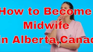 How to Become a Midwife in Alberta Canada [upl. by Samp]