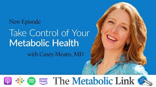 Take Control of Your Metabolic Health with Dr Casey Means  The Metabolic Link Ep 43 [upl. by Forland]