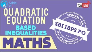 SBI PO 2017 Quadratic Equation Based Inequalities  Maths  Online Coaching for SBI IBPS Bank PO [upl. by Abernon]