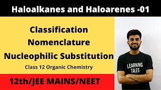 Haloalkanes and haloarenes  Lecture 01  classification and Nucleophilic substitution [upl. by Zakarias]