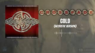 Crossfade  Cold Acoustic Version HQ [upl. by Eltsyrk530]