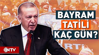 Ramazan Bayramı Tatili Kaç Gün Olacak Cumhurbaşkanı Erdoğan Açıkladı  NTV [upl. by Eduino]