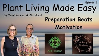 Preparation Beats Motivation  Ep 5 of Plant Living Made Easy [upl. by Aimo209]