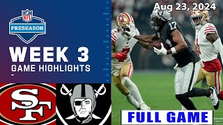 49ers vs Raiders Aug 23 2024 FULL GAME WEEK 3  NFL Preseason  NFL Highlights Today [upl. by Dickinson]