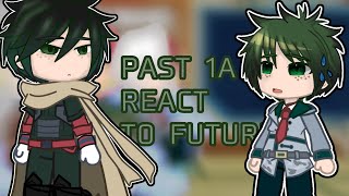 PAST 1A react to future MHA WIP DISCONTINUED [upl. by Aneloj]