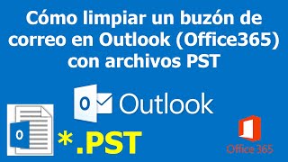 Cómo vaciar espacio del servidor de correo con Microsoft Outlook 365 con los archivos PST [upl. by Luciano]