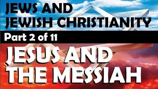 JESUS and the MESSIAH Part 2 Jews and Jewish Christianity [upl. by Mcmillan]