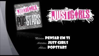 Just Girls  Pensar Em Ti [upl. by Stanzel]